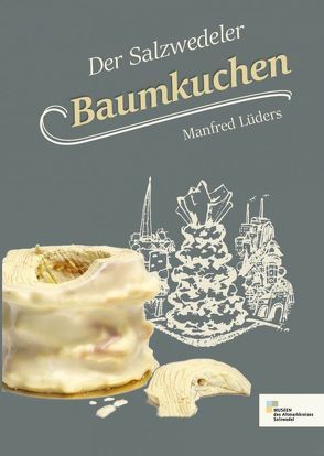 Der Salzwedeler Baumkuchen von Lüders,  Manfred