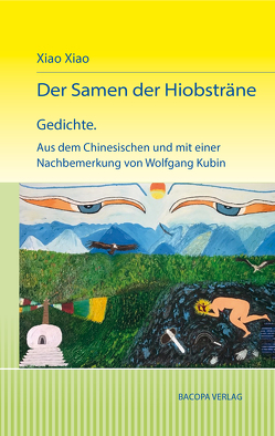 Der Samen der Hiobsträne. Gedichte. von Kubin,  Wolfgang, Xiao,  Xiao