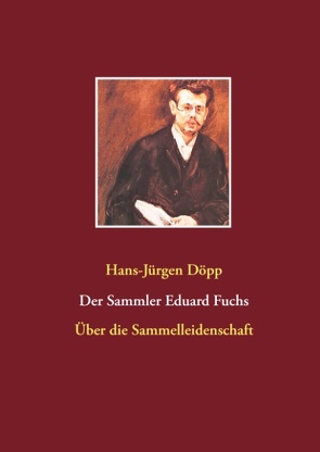 Der Sammler Eduard Fuchs von Döpp,  Hans-Jürgen