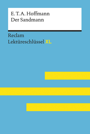 Der Sandmann von E. T. A. Hoffmann: Lektüreschlüssel mit Inhaltsangabe, Interpretation, Prüfungsaufgaben mit Lösungen, Lernglossar. (Reclam Lektüreschlüssel XL) von Bekes,  Peter