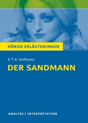 Der Sandmann von E.T.A. Hoffmann. Textanalyse und Interpretation mit ausführlicher Inhaltsangabe und Abituraufgaben mit Lösungen. von Grobe,  Horst, Hoffmann,  E T A