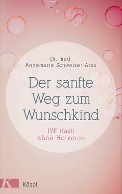 Der sanfte Weg zum Wunschkind von Schweizer-Arau,  Annemarie