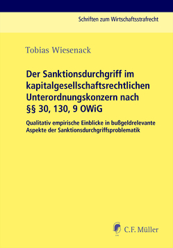 Der Sanktionsdurchgriff im kapitalgesellschaftsrechtlichen Unterordnungskonzern nach §§ 30, 130, 9 OWiG von Wiesenack,  Tobias