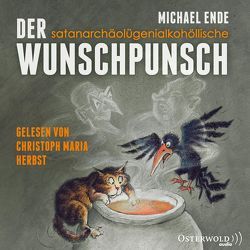 Der satanarchäolügenialkohöllische Wunschpunsch von Ende,  Michael, Herbst,  Christoph Maria