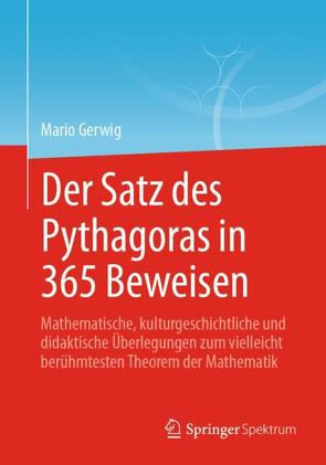 Der Satz des Pythagoras in 365 Beweisen von Gerwig,  Mario, Ziegler,  Günter M.