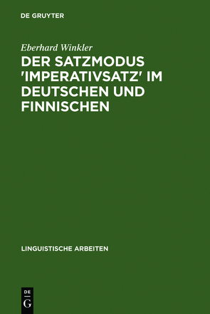 Der Satzmodus ‚Imperativsatz‘ im Deutschen und Finnischen von Winkler,  Eberhard