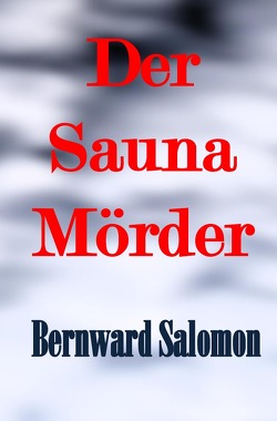 Der Saunamörder von Salomon,  Bernward