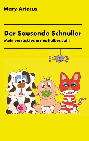 Der Sausende Schnuller von Artecus,  Mary