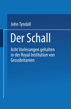Der Schall von Helmholtz,  H., Tyndall,  John, Wiedemann,  G.