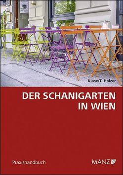 Der Schanigarten in Wien von Holzer,  Thorsten, Klose,  Dietmar