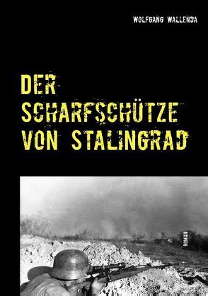 Der Scharfschütze von Stalingrad von Wallenda,  Wolfgang