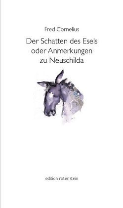 Der Schatten des Esels oder Anmerkungen zu Neuschilda von Cornelius,  Fred, Schmidt,  Gunter