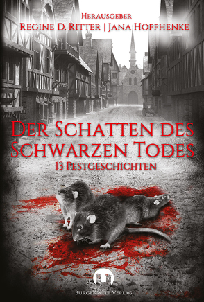 Der Schatten des Schwarzen Todes von Borgan,  Alvar, Brink,  Tanja, Brückmann,  Udo, Casement,  Nina, Eichenbach,  Anna, Frambach,  Sabine, Grasl,  Monika, Grimm,  Geli, Hoffhenke,  Jana, Huyoff,  Erik, Lahayne,  Olaf, Ritter,  Regine D., Stögerer,  Daniel, Stutzky,  Ulrike, Vogel,  Anton