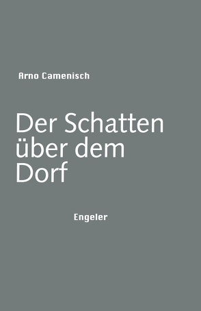 Der Schatten über dem Dorf von Camenisch,  Arno