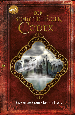 Der Schattenjäger-Codex von Clare,  Cassandra, Fritz,  Franca, Koop,  Heinrich, Lewis,  Joshua