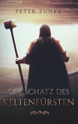 Der Schatz des Keltenfürsten von Zunke,  Peter B.