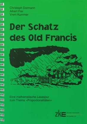 „Der Schatz des Old Francis. Eine mathematische Lesespur zum Thema „“Proportionalitäten“““ von Dormann,  Christoph, Frei,  Albert, Kummer,  Vreni