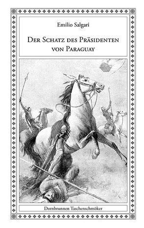 Der Schatz des Präsidenten von Paraguay von Fabbi,  Fabbio, Heidenreich,  Josef Calasanz, Salgari,  Emilio