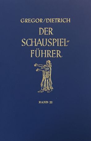 Der Schauspielführer. Der Inhalt der wichtigsten zeitgenössischen Theaterstücke aus aller Welt.