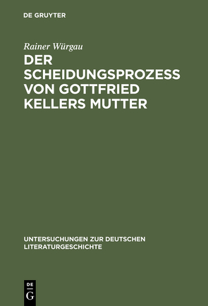Der Scheidungsprozeß von Gottfried Kellers Mutter von Würgau,  Rainer
