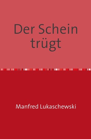 Der Schein trügt von Lukaschewski,  Manfred