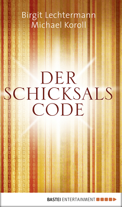 Der Schicksals-Code von Koroll,  Michael, Lechtermann,  Birgit