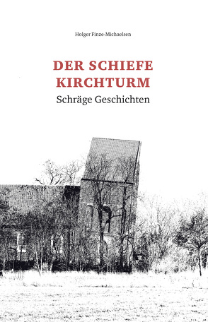 Der schiefe Kirchturm von Finze-Michaelsen,  Holger