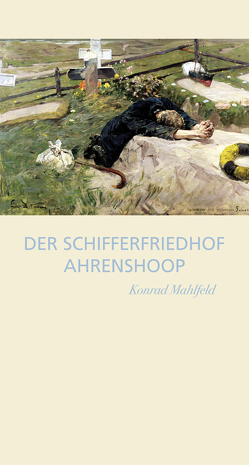 Der Schifferfriedhof Ahrenshoop von Beier,  Astrid, Mahlfeld,  Konrad, Silber,  Andrea