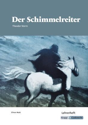 Der Schimmelreiter – Theodor Storm – Lehrerheft von Matt,  Elinor