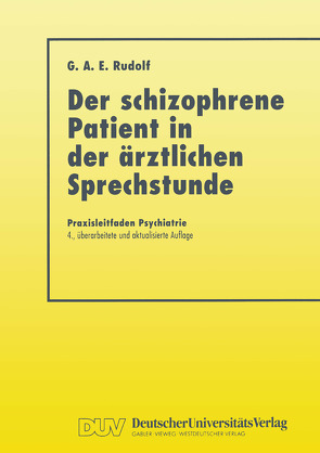 Der Schizophrene Patient in der Ärztlichen Sprechstunde von Rudolf,  Gerhard A. E.