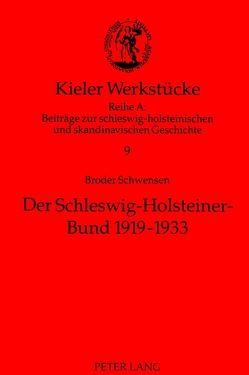 Der Schleswig-Holsteiner-Bund 1919-1933 von Schwensen,  Broder