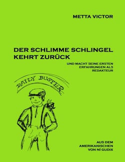 Der schlimme Schlingel kehrt zurück und macht seine ersten Erfahrungen als Redakteur von Gudix,  Ni, Victor,  Metta