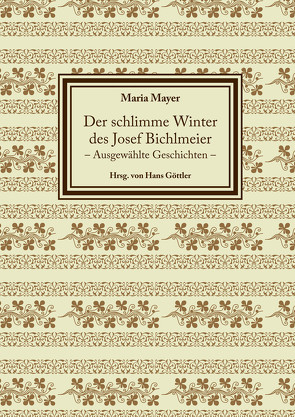 Der schlimme Winter des Josef Bichlmeier von Hans,  Göttler, Maria,  Mayer