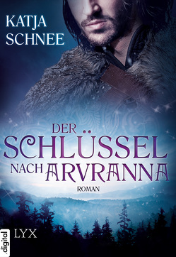 Der Schlüssel nach Arvranna von Schnee,  Katja