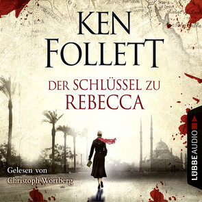 Der Schlüssel zu Rebecca von Follett,  Ken, Marianetti,  Michael, Wortberg,  Christoph