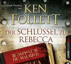 Der Schlüssel zu Rebecca von Follett,  Ken, Marianetti,  Michael, Wortberg,  Christoph