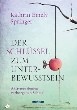 Der Schlüssel zum Unterbewusstsein von Springer,  Kathrin Emely