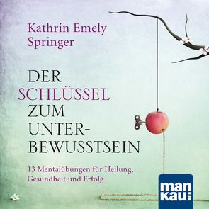 Der Schlüssel zum Unterbewusstsein. Audio-CD von Springer,  Kathrin Emely