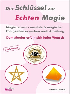 Der Schlüssel zur Echten Magie. Magie lernen – mentale & magische Fähigkeiten erwerben nach Anleitung. von Domani,  Raphael, Stange,  Frank