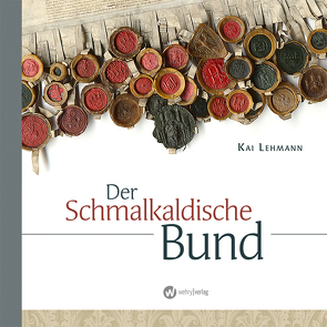 Der Schmalkaldische Bund von Lehmann,  Kai