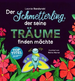 Der Schmetterling, der seine Träume finden möchte von Bandurski,  Leonie, Werner,  Melina