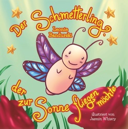 Der Schmetterling, der zur Sonne fliegen möchte von Bandurski,  Leonie