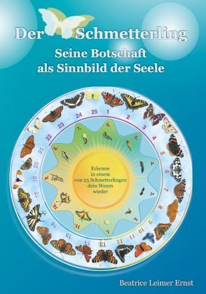 Der Schmetterling Seine Botschaft als Sinnbild der Seele von Leimer Ernst,  Beatrice