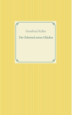 Der Schmied seines Glückes – Spiegel das Kätzchen von Keller,  Gottfried