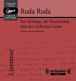 Der Schnaps, der Rauchtabak und die verfluchte Liebe von Bernhard,  Philipp, Roda Roda,  Alexander Friedrich Ladislaus