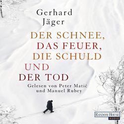 Der Schnee, das Feuer, die Schuld und der Tod von Jäger,  Gerhard, Matic,  Peter, Rubey,  Manuel