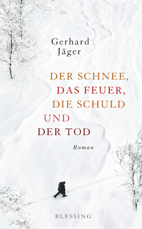 Der Schnee, das Feuer, die Schuld und der Tod von Jäger,  Gerhard