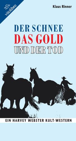 Der Schnee, das Gold und der Tod von Rinner,  Klaus