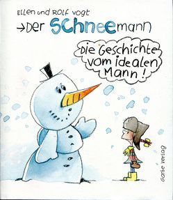 Der Schneemann – die Geschichte vom idealen Mann von Vogt,  Ellen, Vogt,  Rolf