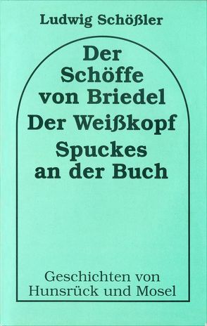 Der Schöffe von Briedel /Der Weisskopf /Spuckes an der Buch von Schößler,  Ludwig